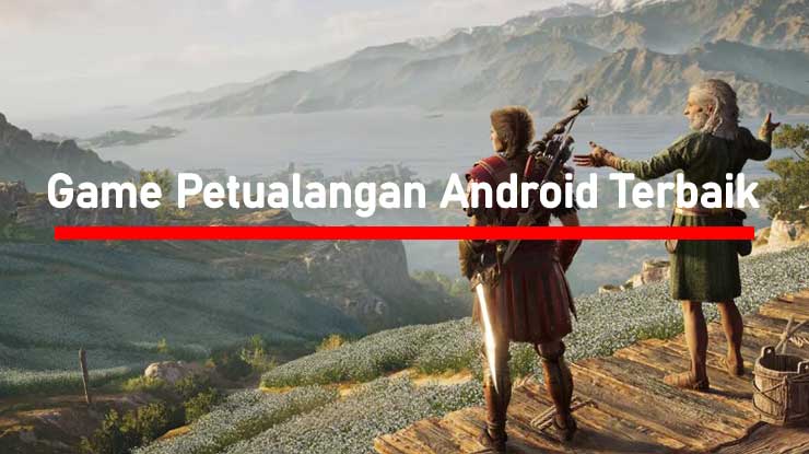 Game Petualangan Android Offline Online Ringan Terbaik