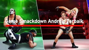 Game Smackdown Android Seru Dimainkan Terbaik