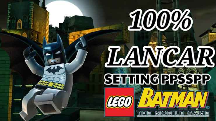 Download Lego Batman PPSSPP Ukuran Kecil 100MB