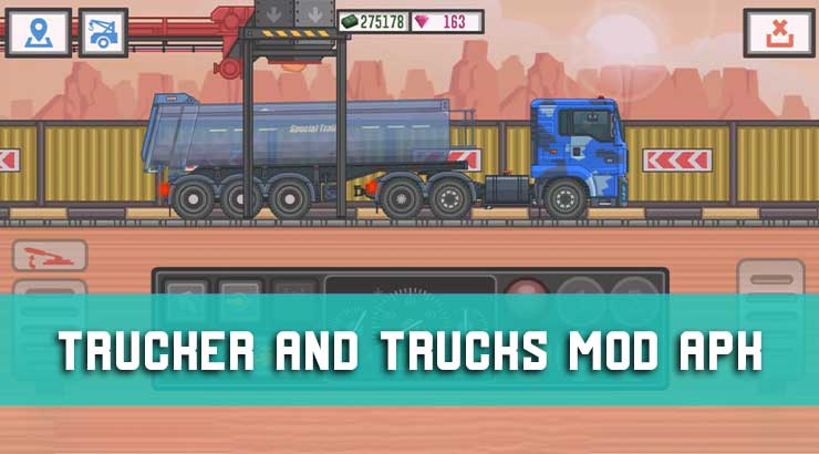 Trucker and Trucks Mod APK