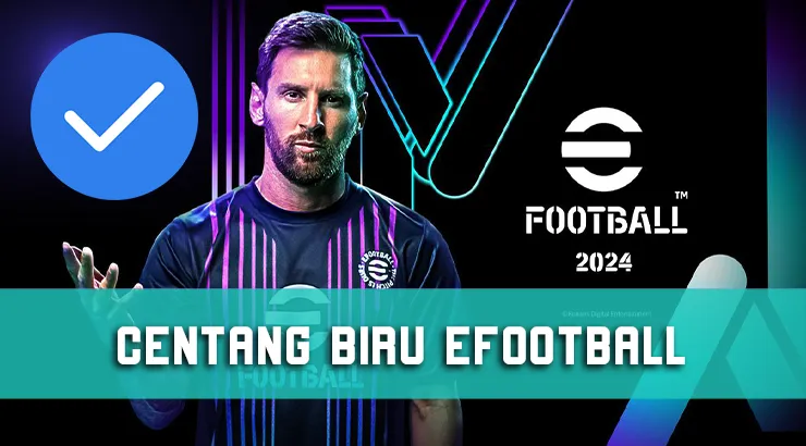 Centang Biru eFootball, Keuntungan serta Cara Menambahkan