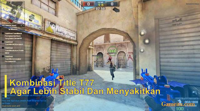 Kombinasi Title t77 Agar Lebih Stabil dan Menyakitkan 1 titile t77